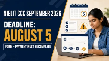 NIELIT CCC September 2026 Deadline Extended to August 5: Is Your Form Complete?