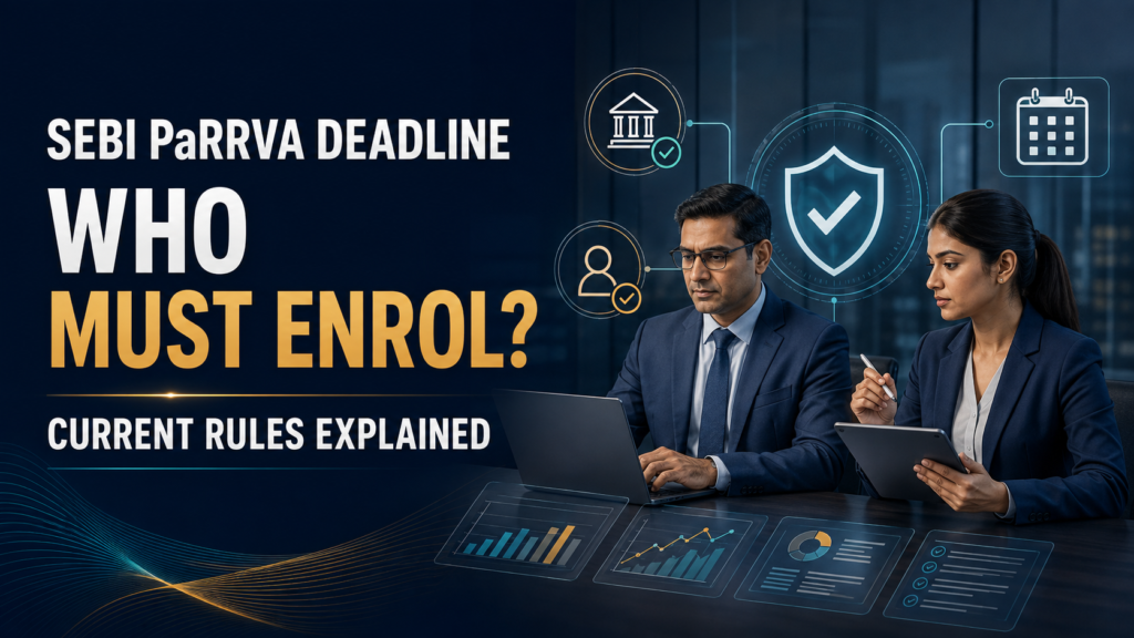 SEBI PaRRVA Deadline: Who Must Enrol and What Happens After the Last Date