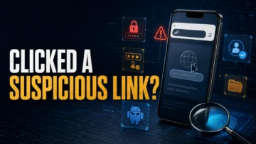 Clicked a Suspicious Link on Your Phone? How to Tell What Was Actually Compromised