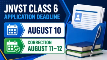 JNVST Class 6 Deadline Extended to August 10; Correction Window August 11–12