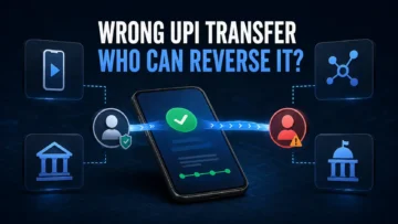Wrong UPI Transfer Recovery: Who Can Actually Reverse a Successful Payment to the Wrong Person?