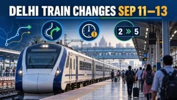 Delhi Train Changes Sep 11–13: Check Cancellations, Diversions and Your Train Number
