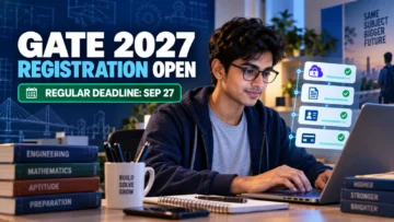 GATE 2027 Registration Open: Sep 27 Deadline, DigiLocker and How to Confirm Payment