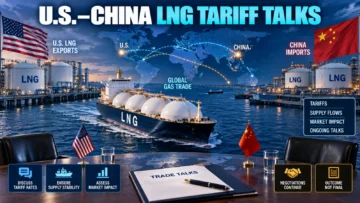 U.S.–China LNG Tariff Talks: Is China’s 15% Tariff Still in Force?